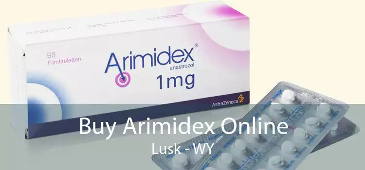 Buy Arimidex Online Lusk - WY