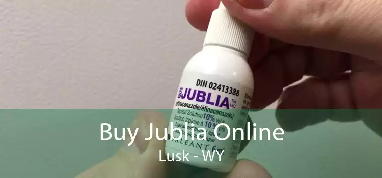 Buy Jublia Online Lusk - WY