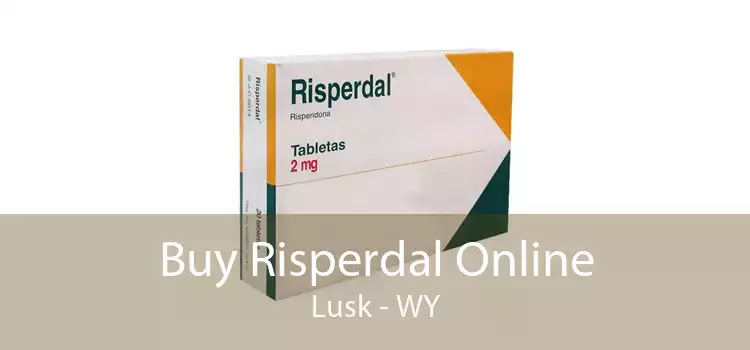 Buy Risperdal Online Lusk - WY