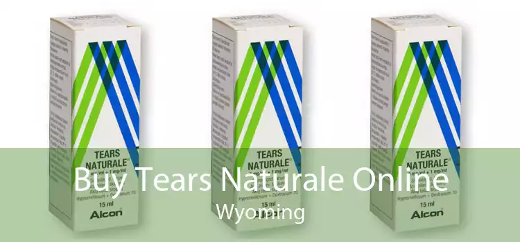 Buy Tears Naturale Online Wyoming
