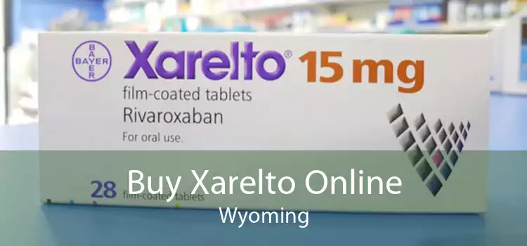 Buy Xarelto Online Wyoming